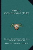 What Is Catholicism? (1900)