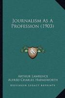Journalism As A Profession (1903)