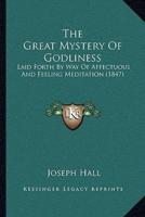 The Great Mystery Of Godliness