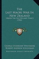 The Last Maori War In New Zealand