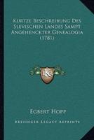 Kurtze Beschreibung Des Slevischen Landes Sampt Angehenckter Genealogia (1781)