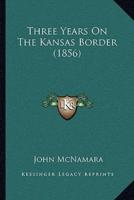 Three Years On The Kansas Border (1856)