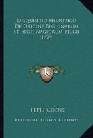 Disquisitio Historico De Origine Beghinarum Et Beghinagiorum Belgii (1629)