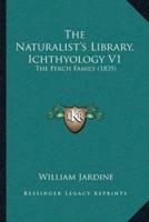 The Naturalist's Library, Ichthyology V1