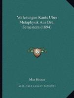 Vorlesungen Kants Uber Metaphysik Aus Drei Semestern (1894)