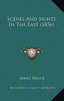 Scenes And Sights In The East (1856)