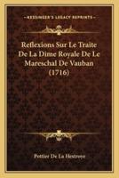 Reflexions Sur Le Traite De La Dime Royale De Le Mareschal De Vauban (1716)