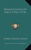 Reminiscences Of Early Utah (1914)
