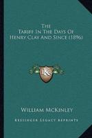 The Tariff in the Days of Henry Clay and Since (1896)