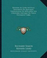 Reponse Au Livre Intitule Sentimens De Quelques Theologiens De Hollande Sur L'Historie Critique Du Vieux Testament (1686)