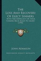 The Loss And Recovery Of Elect Sinners