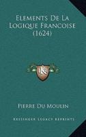 Elements De La Logique Francoise (1624)