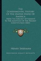 The Governmental History Of The United States Of America