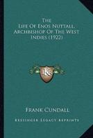 The Life Of Enos Nuttall, Archbishop Of The West Indies (1922)