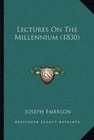 Lectures On The Millennium (1830)