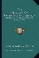 The Religion Of Babylonia And Assyria