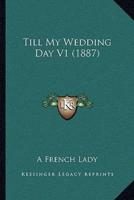 Till My Wedding Day V1 (1887)