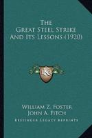 The Great Steel Strike And Its Lessons (1920)