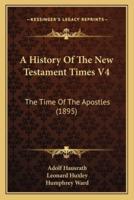 A History Of The New Testament Times V4