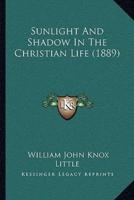 Sunlight And Shadow In The Christian Life (1889)