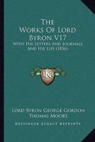The Works of Lord Byron V17