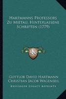 Hartmanns Professors Zu Mietau, Hinterlassene Schriften (1779)