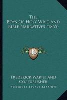 The Boys Of Holy Writ And Bible Narratives (1865)