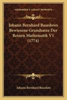 Johann Bernhard Basedows Bewiesene Grundsatze Der Reinen Mathematik V1 (1774)