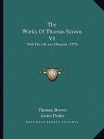The Works Of Thomas Brown V1