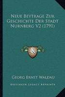 Neue Beytrage Zur Geschichte Der Stadt Nurnberg V2 (1791)
