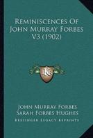 Reminiscences Of John Murray Forbes V3 (1902)