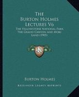 The Burton Holmes Lectures V6