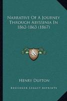 Narrative Of A Journey Through Abyssinia In 1862-1863 (1867)