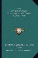 The Extraordinary Confessions of Diana Please (1904)