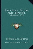 John Hall, Pastor And Preacher