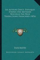 Les Auteurs Grecs, Expliques D'Apres Une Methode Nouvelle Par Deux Traductions Francaises (1876)