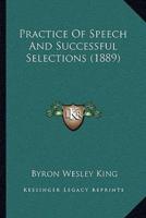 Practice Of Speech And Successful Selections (1889)