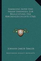 Sammlung Alter Und Neuer Urkunden Zur Beleuchtung Der Kirchengeschichte (1760)