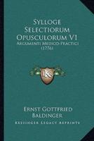 Sylloge Selectiorum Opusculorum V1