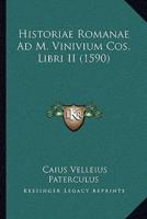 Historiae Romanae Ad M. Vinivium Cos. Libri II (1590)