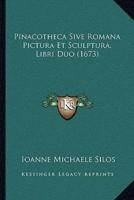 Pinacotheca Sive Romana Pictura Et Sculptura, Libri Duo (1673)