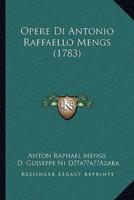Opere Di Antonio Raffaello Mengs (1783)