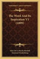 The Word And Its Inspiration V1 (1899)