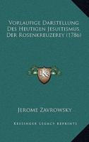 Vorlaufige Darstellung Des Heutigen Jesuitismus, Der Rosenkreuzerey (1786)