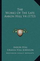 The Works Of The Late Aaron Hill V4 (1753)