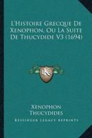 L'Histoire Grecque De Xenophon, Ou La Suite De Thucydide V3 (1694)
