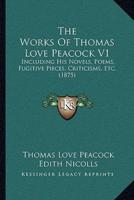 The Works Of Thomas Love Peacock V1