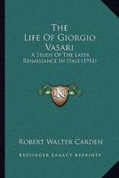 The Life Of Giorgio Vasari