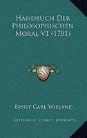 Handbuch Der Philosophischen Moral V1 (1781)