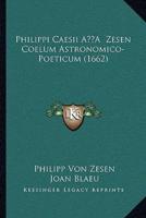 Philippi Caesii AÃ'Â Zesen Coelum Astronomico-Poeticum (1662)